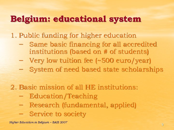 Belgium: educational system 1. Public funding for higher education – Same basic financing for