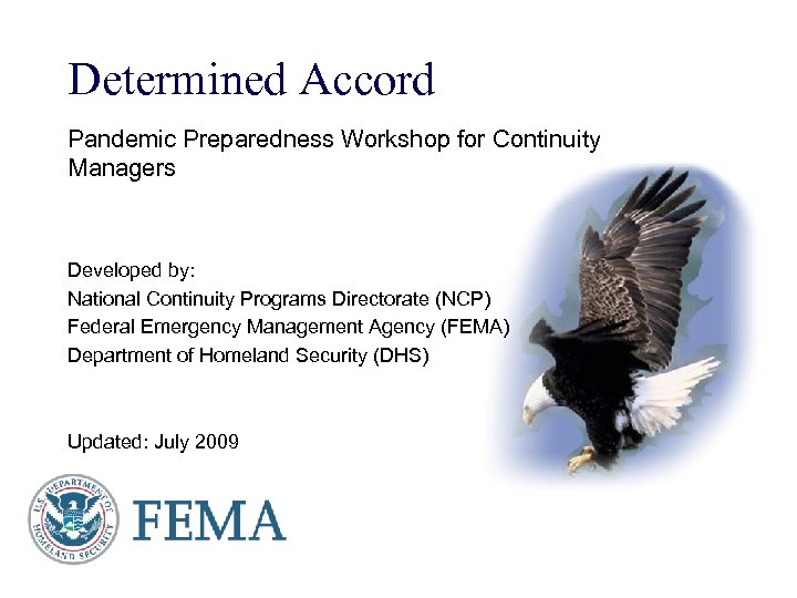Determined Accord Pandemic Preparedness Workshop for Continuity Managers Developed by: National Continuity Programs Directorate