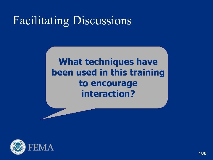 Facilitating Discussions What techniques have been used in this training to encourage interaction? 100