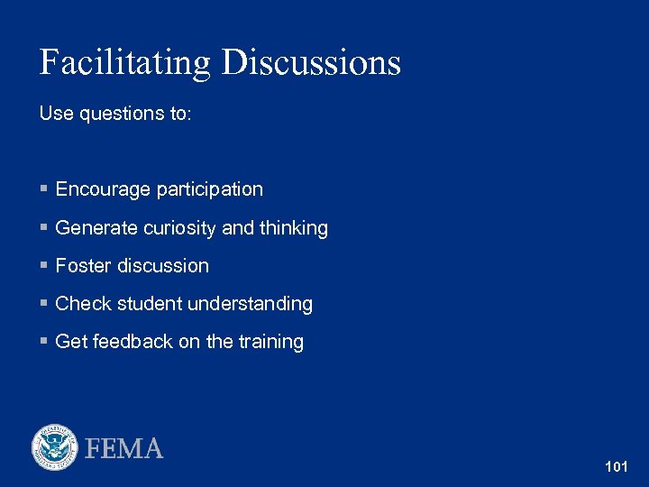 Facilitating Discussions Use questions to: § Encourage participation § Generate curiosity and thinking §
