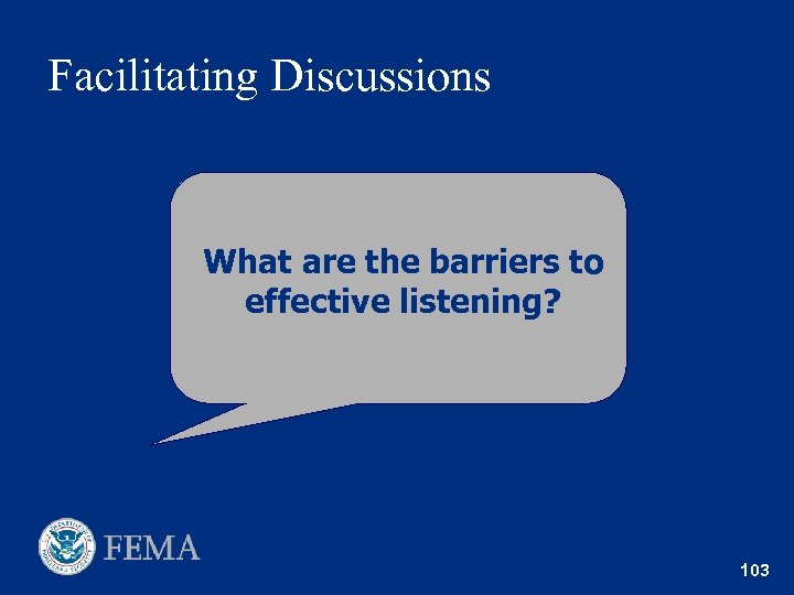 Facilitating Discussions What are the barriers to effective listening? 103 