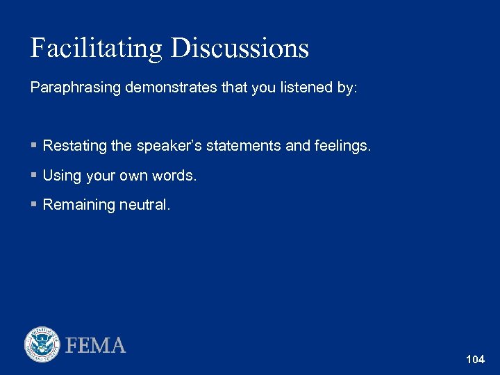 Facilitating Discussions Paraphrasing demonstrates that you listened by: § Restating the speaker’s statements and