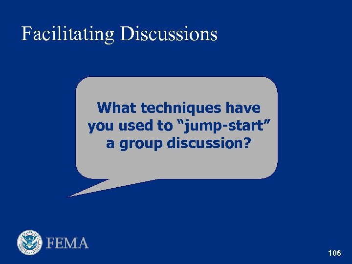 Facilitating Discussions What techniques have you used to “jump-start” a group discussion? 106 