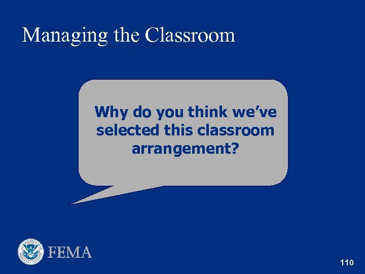 Managing the Classroom Why do you think we’ve selected this classroom arrangement? 110 