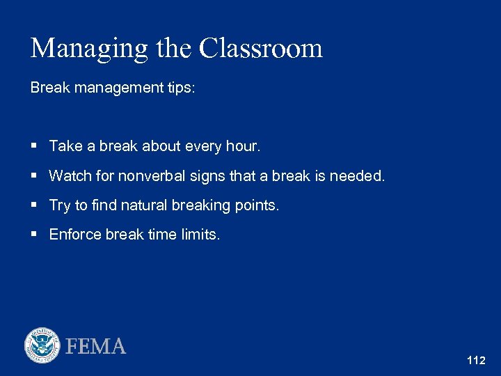 Managing the Classroom Break management tips: § Take a break about every hour. §