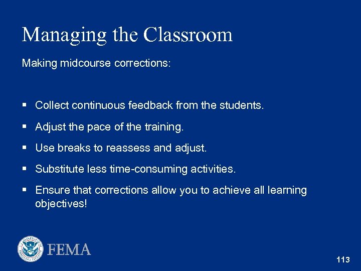 Managing the Classroom Making midcourse corrections: § Collect continuous feedback from the students. §