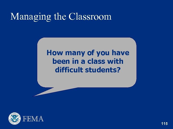 Managing the Classroom How many of you have been in a class with difficult