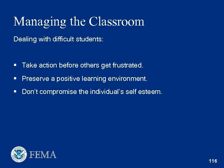 Managing the Classroom Dealing with difficult students: § Take action before others get frustrated.