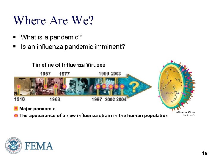 Where Are We? § What is a pandemic? § Is an influenza pandemic imminent?