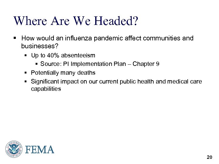 Where Are We Headed? § How would an influenza pandemic affect communities and businesses?