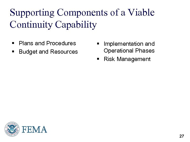 Supporting Components of a Viable Continuity Capability § Plans and Procedures § Budget and