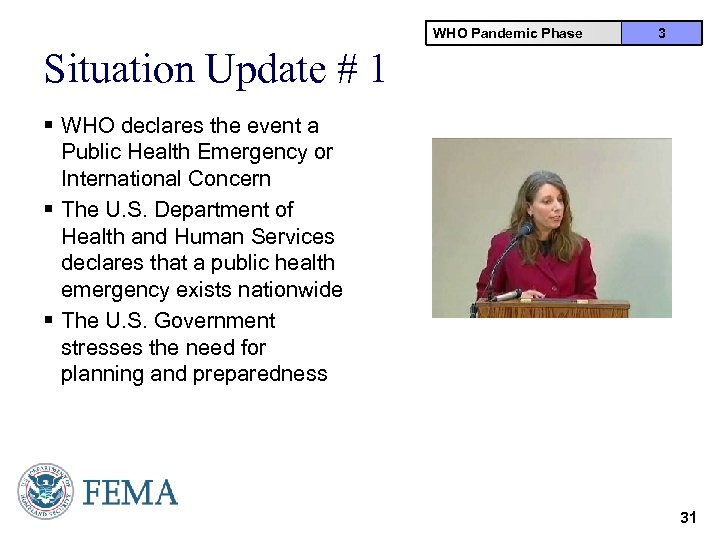 WHO Pandemic Phase 3 Situation Update # 1 § WHO declares the event a