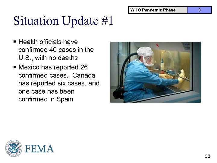 WHO Pandemic Phase 3 Situation Update #1 § Health officials have confirmed 40 cases