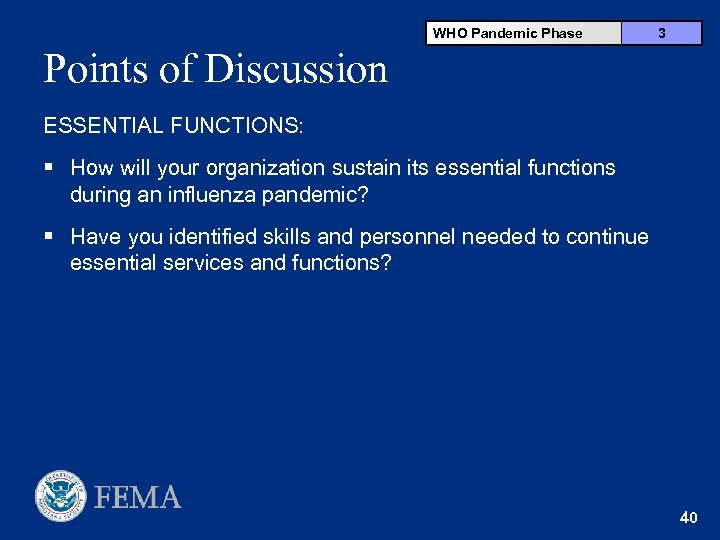WHO Pandemic Phase 3 Points of Discussion ESSENTIAL FUNCTIONS: § How will your organization