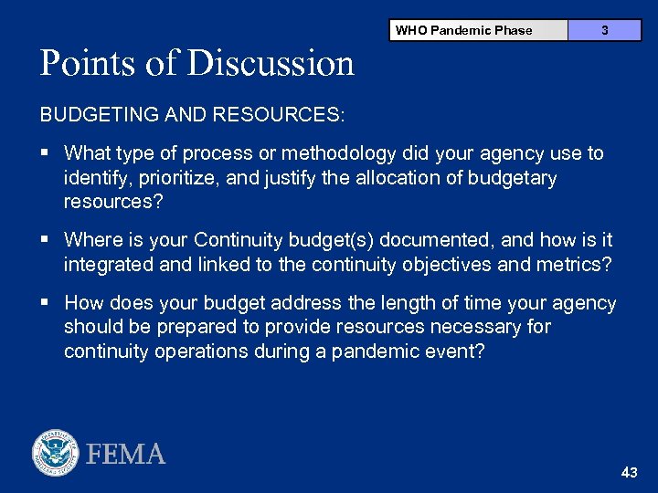 WHO Pandemic Phase 3 Points of Discussion BUDGETING AND RESOURCES: § What type of