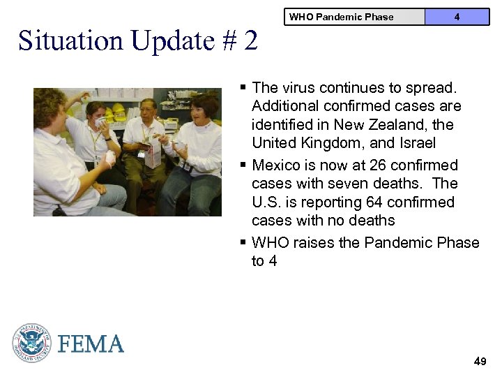 WHO Pandemic Phase 4 Situation Update # 2 § The virus continues to spread.