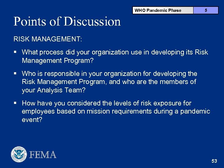 WHO Pandemic Phase 5 Points of Discussion RISK MANAGEMENT: § What process did your