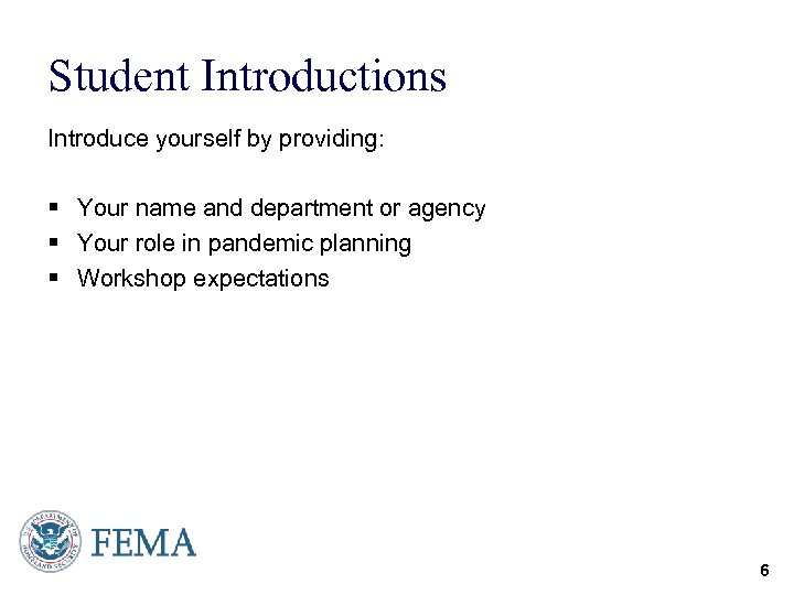 Student Introductions Introduce yourself by providing: § Your name and department or agency §