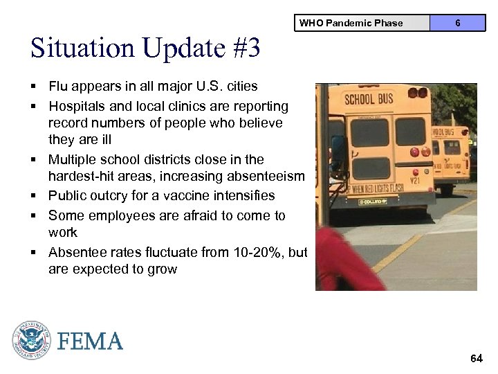WHO Pandemic Phase 6 Situation Update #3 § Flu appears in all major U.
