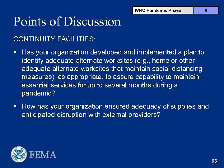WHO Pandemic Phase 6 Points of Discussion CONTINUITY FACILITIES: § Has your organization developed