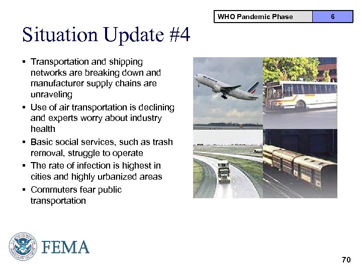 WHO Pandemic Phase 6 Situation Update #4 § Transportation and shipping networks are breaking