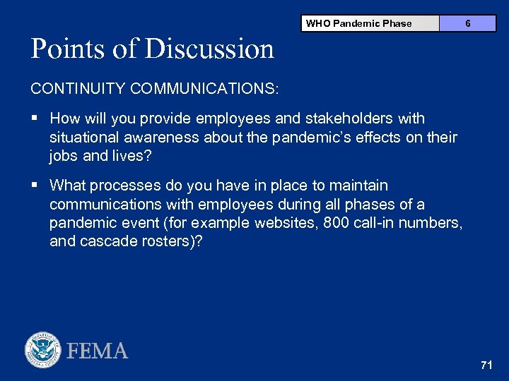 WHO Pandemic Phase 6 Points of Discussion CONTINUITY COMMUNICATIONS: § How will you provide