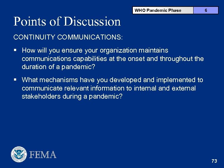 WHO Pandemic Phase 6 Points of Discussion CONTINUITY COMMUNICATIONS: § How will you ensure
