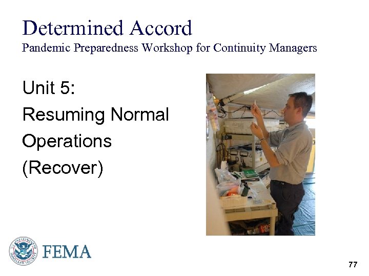Determined Accord Pandemic Preparedness Workshop for Continuity Managers Unit 5: Resuming Normal Operations (Recover)