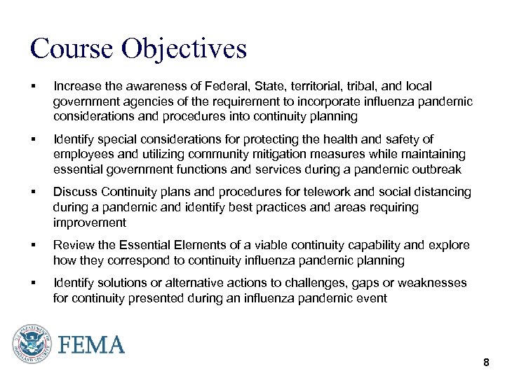 Course Objectives § Increase the awareness of Federal, State, territorial, tribal, and local government