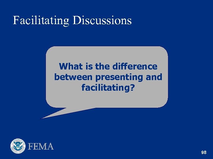 Facilitating Discussions What is the difference between presenting and facilitating? 98 