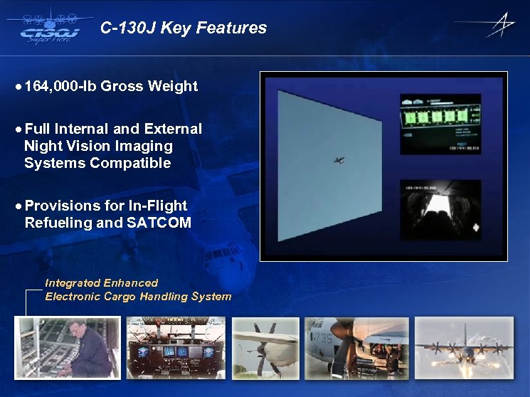 C-130 J Key Features · 164, 000 -lb Gross Weight · Full Internal and