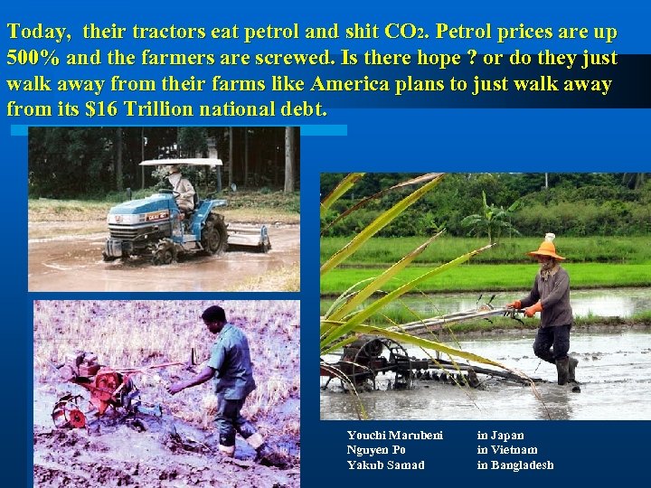 Today, their tractors eat petrol and shit CO 2. Petrol prices are up 500%