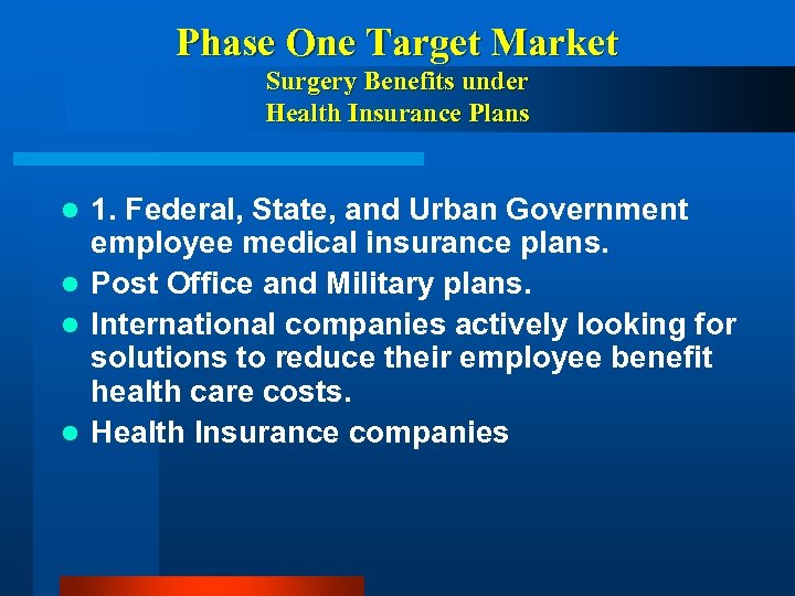 Phase One Target Market Surgery Benefits under Health Insurance Plans 1. Federal, State, and