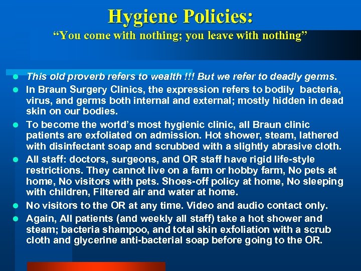 Hygiene Policies: “You come with nothing; you leave with nothing” l l l This