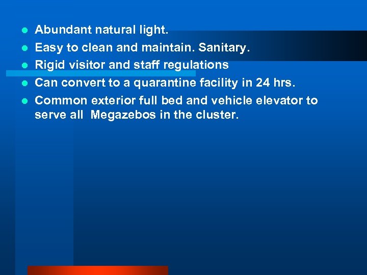 l l l Abundant natural light. Easy to clean and maintain. Sanitary. Rigid visitor