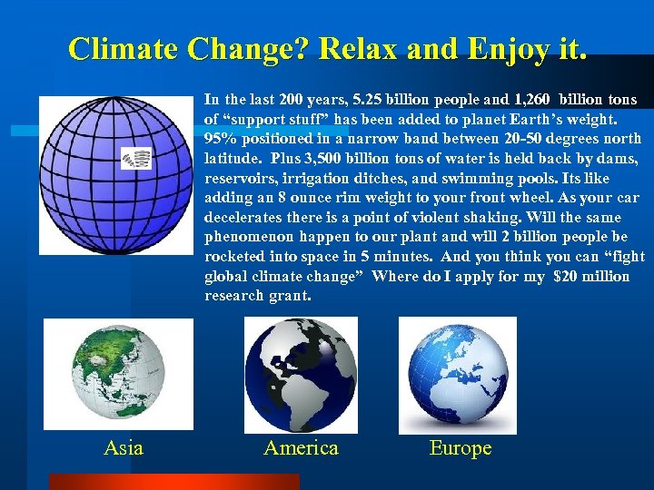 Climate Change? Relax and Enjoy it. In the last 200 years, 5. 25 billion