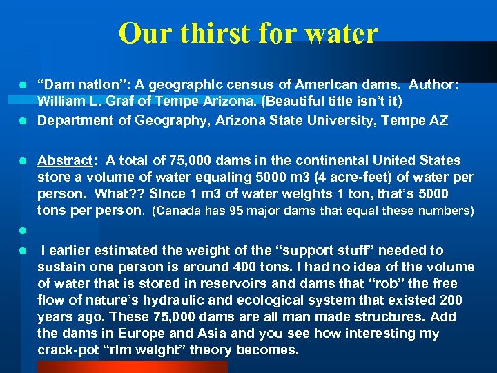Our thirst for water “Dam nation”: A geographic census of American dams. Author: William