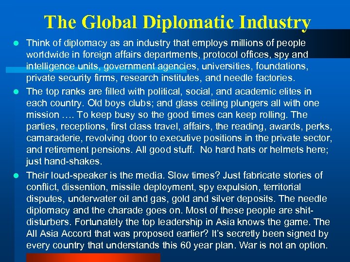 The Global Diplomatic Industry Think of diplomacy as an industry that employs millions of