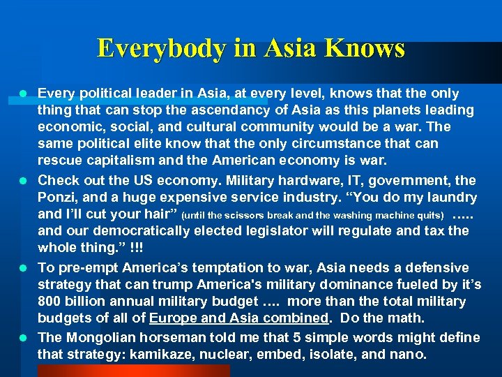 Everybody in Asia Knows Every political leader in Asia, at every level, knows that