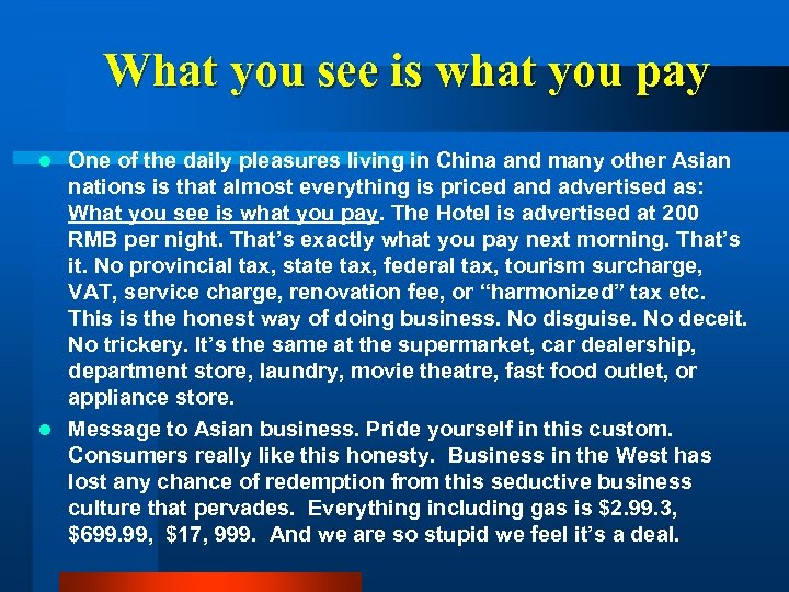 What you see is what you pay One of the daily pleasures living in