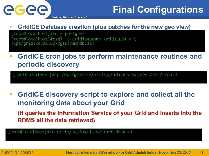 Final Configurations Enabling Grids for E-scienc. E • Grid. ICE Database creation (plus patches