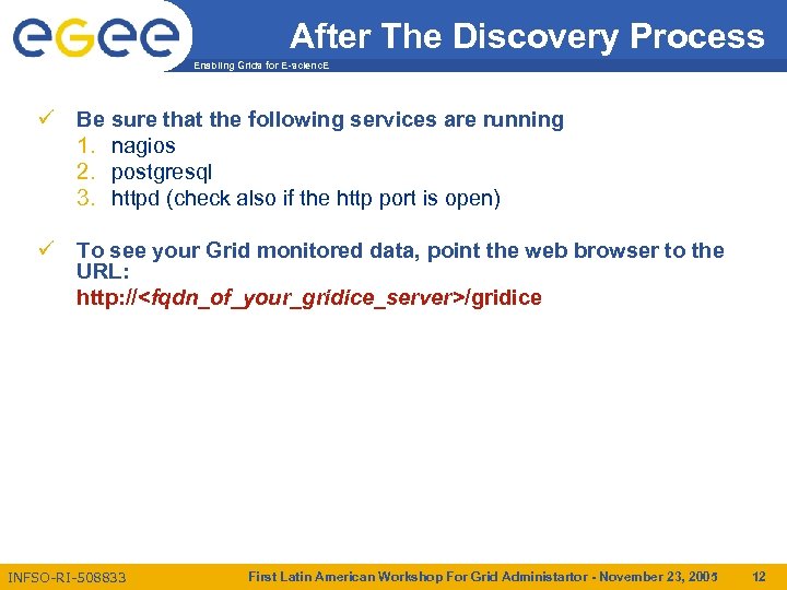 After The Discovery Process Enabling Grids for E-scienc. E ü Be sure that the