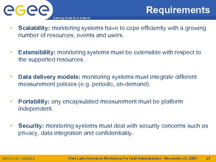Requirements Enabling Grids for E-scienc. E • Scalability: monitoring systems have to cope efficiently