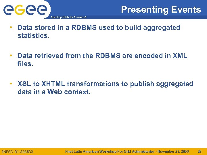 Presenting Events Enabling Grids for E-scienc. E • Data stored in a RDBMS used