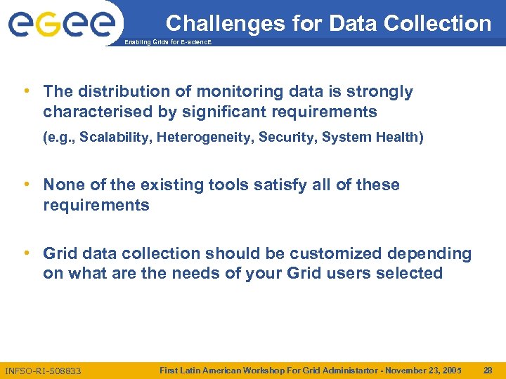 Challenges for Data Collection Enabling Grids for E-scienc. E • The distribution of monitoring