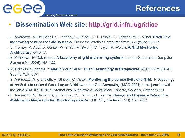 References Enabling Grids for E-scienc. E • Dissemination Web site: http: //grid. infn. it/gridice
