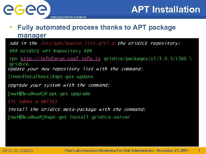 APT Installation Enabling Grids for E-scienc. E • Fully automated process thanks to APT