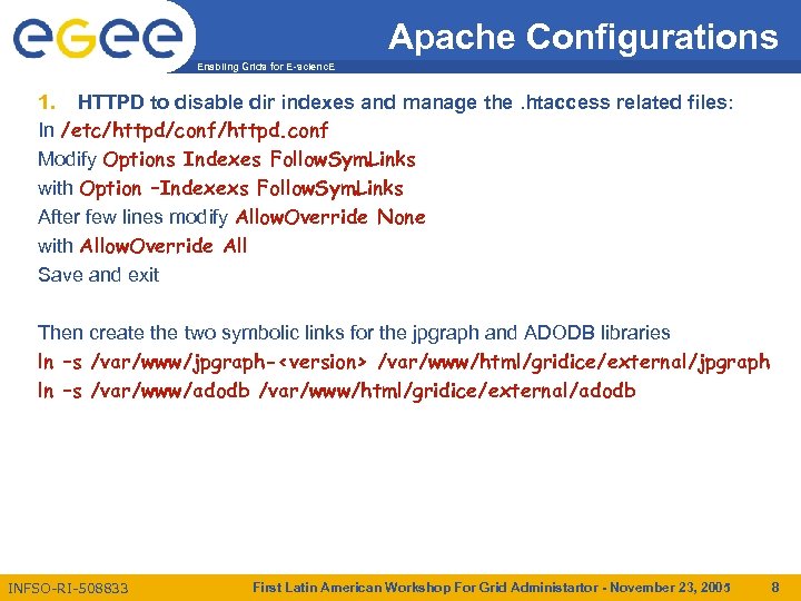 Apache Configurations Enabling Grids for E-scienc. E 1. HTTPD to disable dir indexes and
