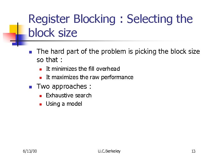 Register Blocking : Selecting the block size n The hard part of the problem