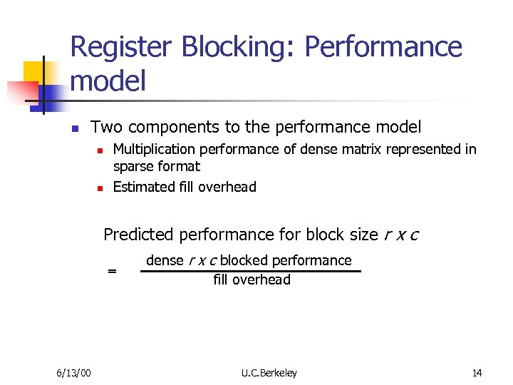 Register Blocking: Performance model n Two components to the performance model n n Multiplication